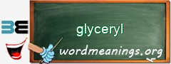 WordMeaning blackboard for glyceryl